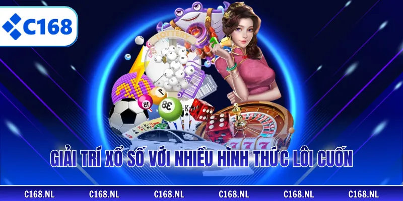 Giải trí xổ số với nhiều hình thức lôi cuốn