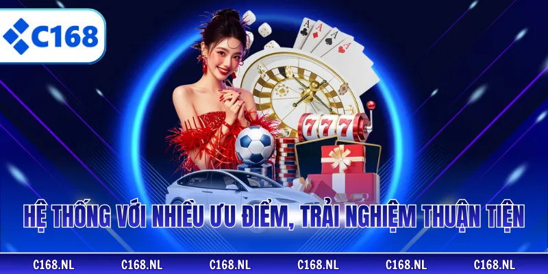 Hệ thống với nhiều ưu điểm, trải nghiệm thuận tiện