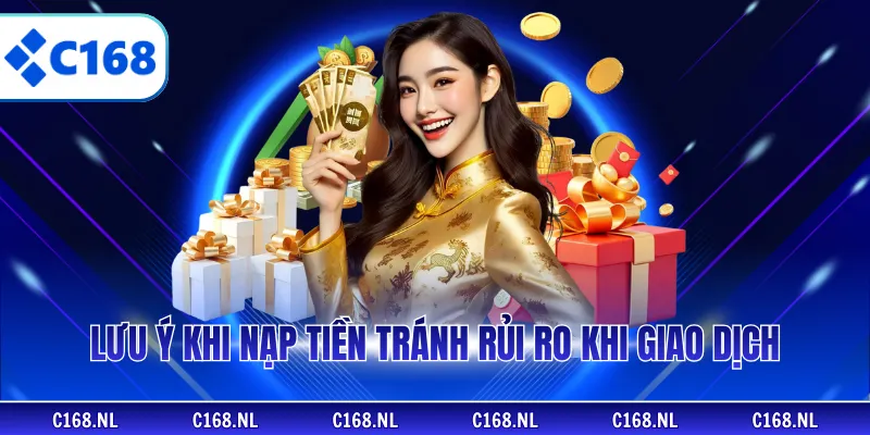 Lưu ý khi nạp tiền tránh rủi ro khi giao dịch