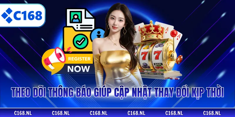 Theo dõi thông báo giúp cập nhật thay đổi kịp thời